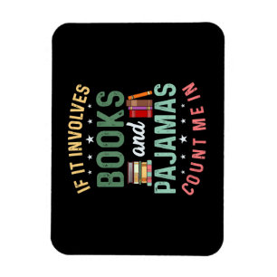IT INVOLVES BOOKS & PAJAMAS COUNT ME IN Funny Read Magnet