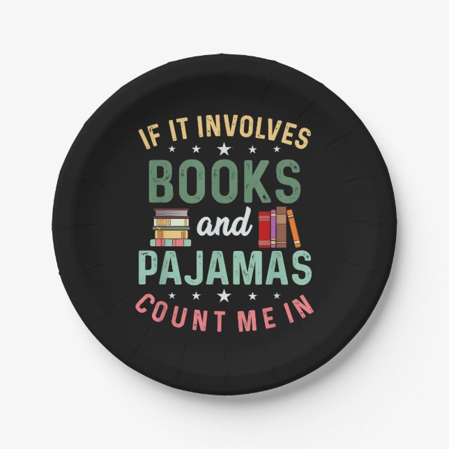 IT INVOLVES BOOKS & PAJAMAS COUNT ME IN Funny Read Paper Plate (Front)