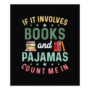 IT INVOLVES BOOKS & PAJAMAS COUNT ME IN Funny Read Photo Print
