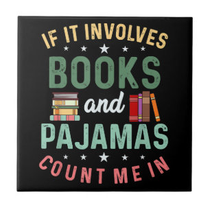 IT INVOLVES BOOKS & PAJAMAS COUNT ME IN Funny Read Tile
