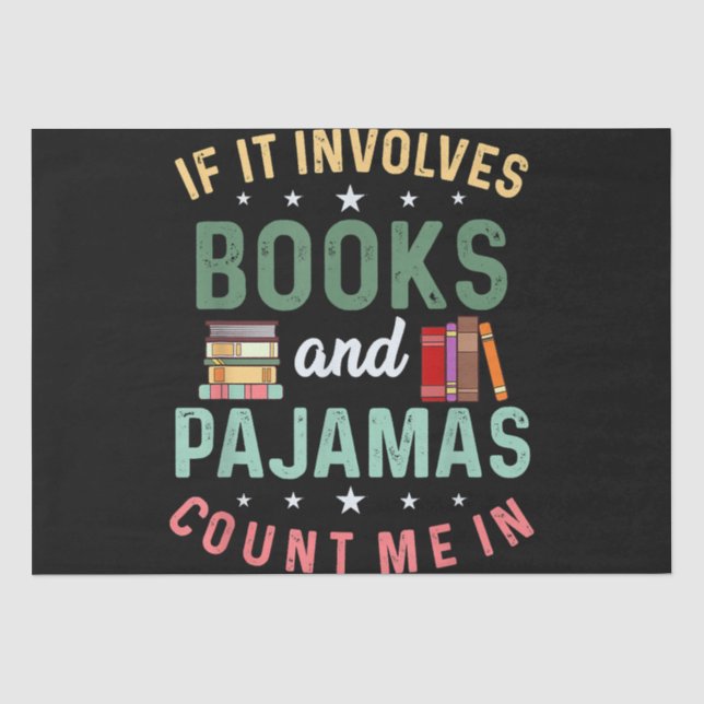 IT INVOLVES BOOKS & PAJAMAS COUNT ME IN Funny Read Tissue Paper (Front)