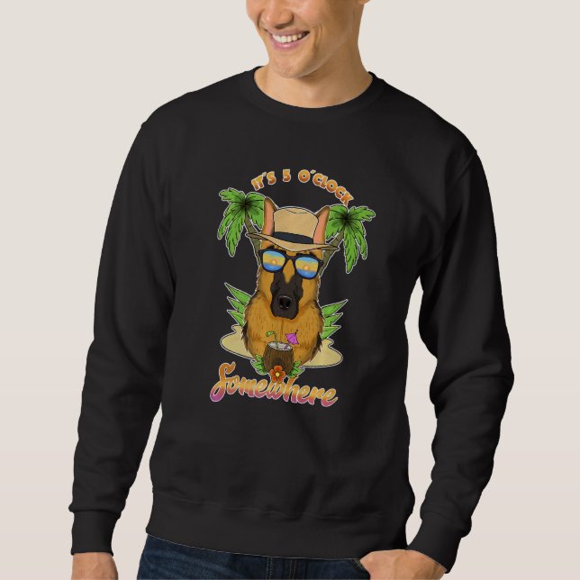 It Is 5 O´Clock Somewhere Drinking German Shepherd Sweatshirt (Front)
