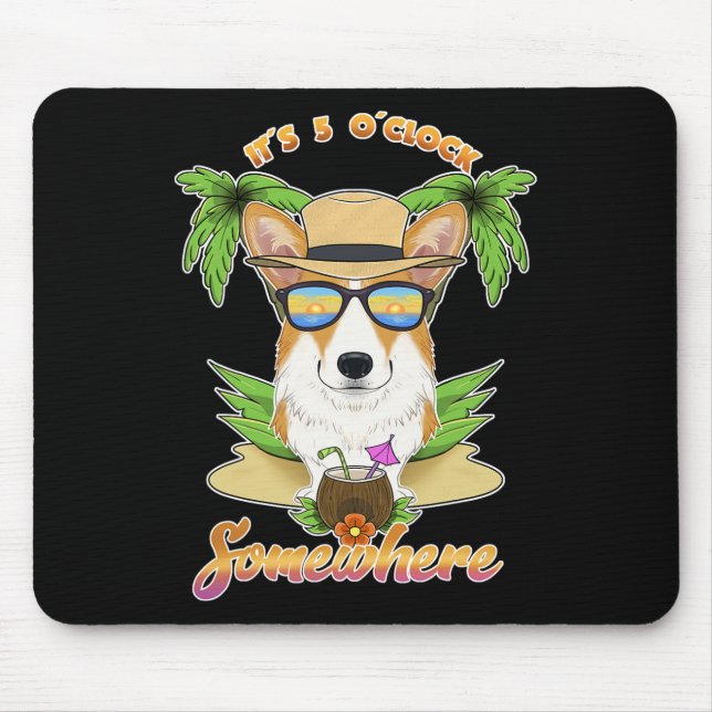 It Is 5 O´clock Somewhere Drinking Welsh Corgi  Mouse Mat (Front)