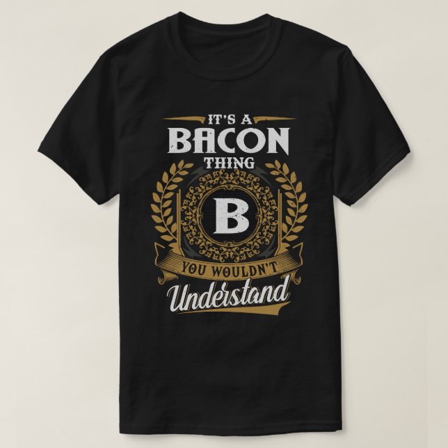 It Is A Bacon Thing You Wouldn_t Understand  T-Shirt (Design Front)