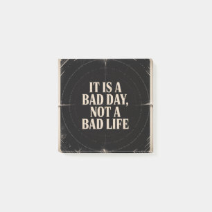 It Is A Bad Day, Not A Bad Life Post-it Notes