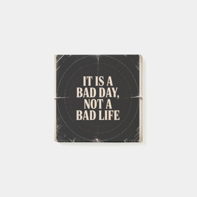 It Is A Bad Day, Not A Bad Life Post-it Notes (Front)