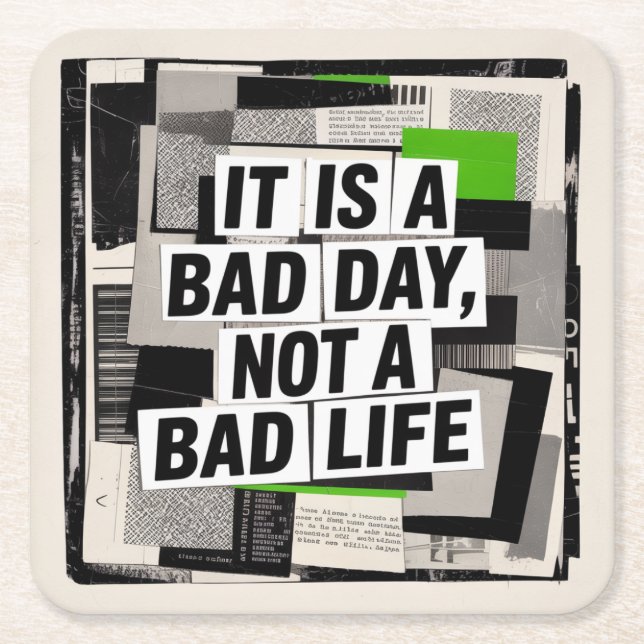 It Is A Bad Day, Not A Bad Life Square Paper Coaster (Front)