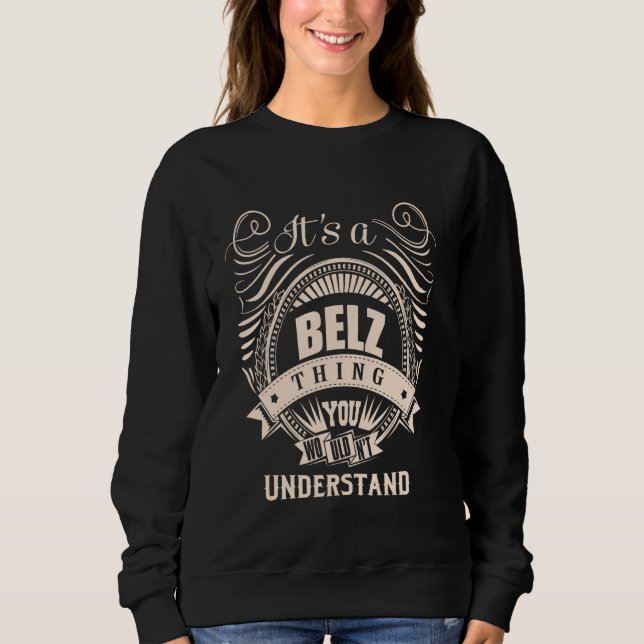 It is a BELZ thing Gifts Sweatshirt (Front)