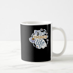 It Is A Blessed Life Ordinary Holiness Collection Coffee Mug