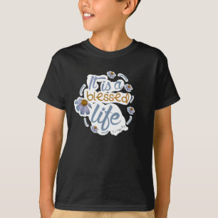 It Is A Blessed Life Ordinary Holiness Collection T-Shirt