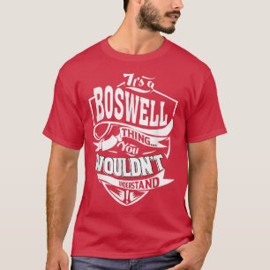 It is a BOSWELL Thing Gifts  T-Shirt