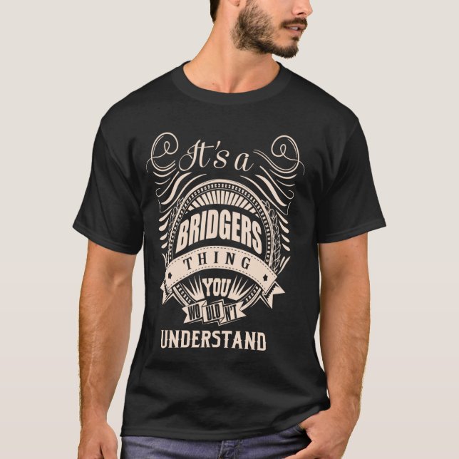 It is a BRIDGERS thing Gifts T-Shirt (Front)