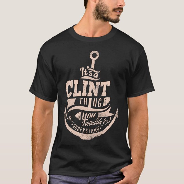 It is a CLINT Thing, You wouldn't understand T-Shirt (Front)