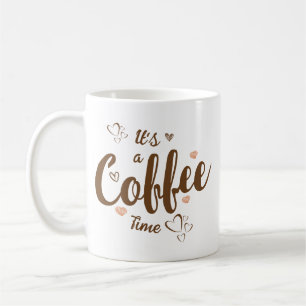 It is a coffee time typography Coffee Mug