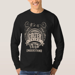 It is a COLTER Thing Gifts T-Shirt