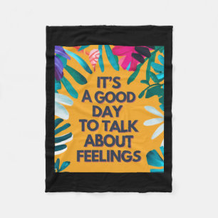 It Is A Good Day To Talk About Feelings Fleece Blanket