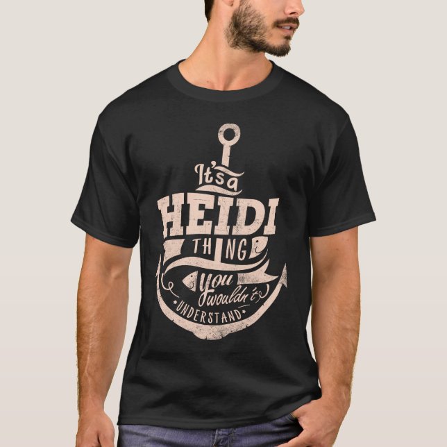 It is a Heidi Thing, You wouldn't understand T-Shirt (Front)