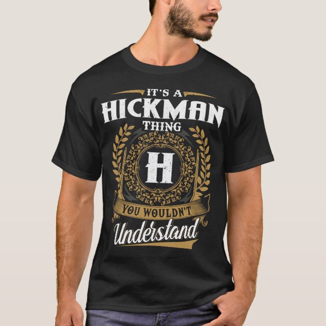 It Is A Hickman Thing You Wouldn_t Understand  T-Shirt (Front)