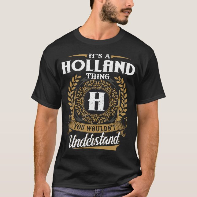 It Is A Holland Thing You Wouldn_t Understand  T-Shirt (Front)