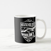 It Is A Householder Thing Gifts