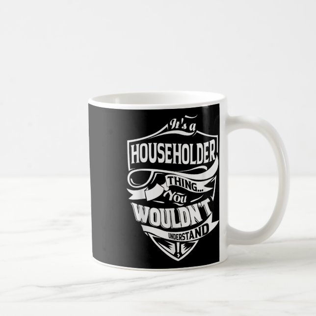 It Is A Householder Thing Gifts  Coffee Mug (Right)