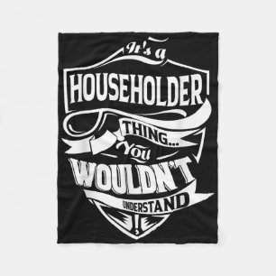 It Is A Householder Thing Gifts Fleece Blanket