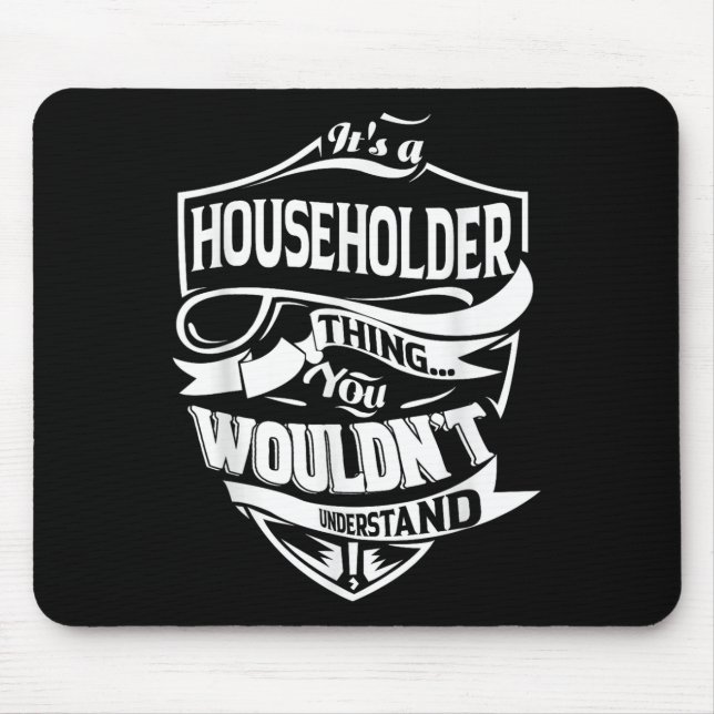 It Is A Householder Thing Gifts  Mouse Mat (Front)