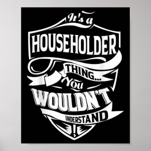It Is A Householder Thing Gifts  Poster