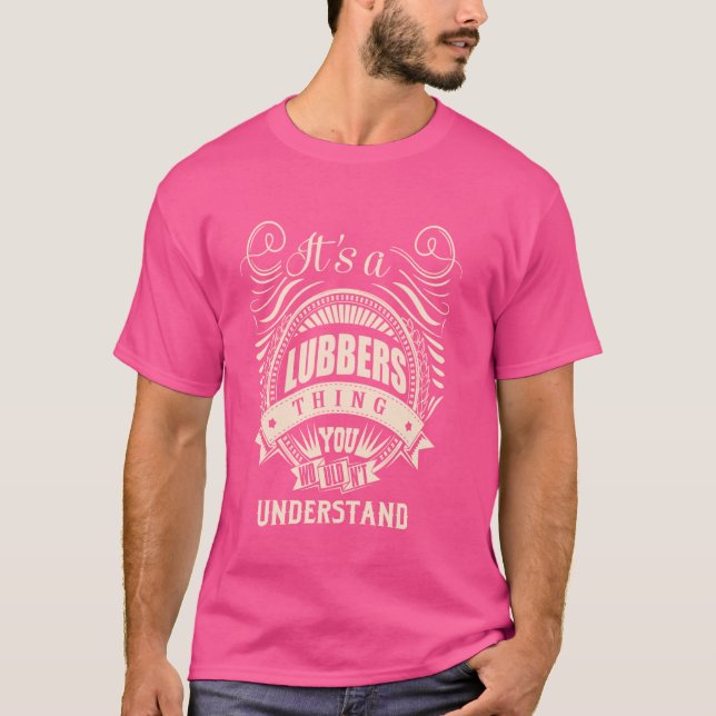It is a LUBBERS thing Gifts T-Shirt (Front)