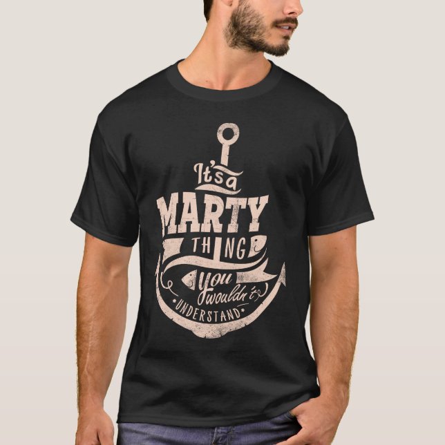 It is a MARTY Thing, You wouldn't understand T-Shirt (Front)