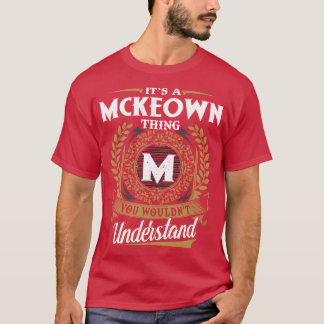 It Is A Mckeownhing You Wouldnt Understand funny T-Shirt