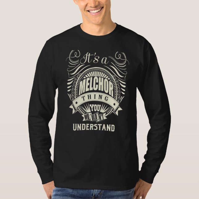 It Is A Melchor Thing You Wouldn't Understand T-Shirt (Front)
