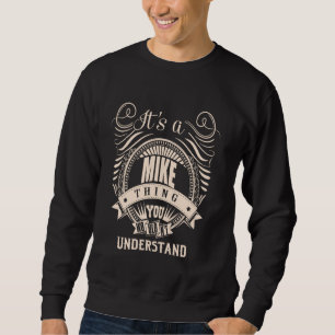 It is a MIKE Thing Sweatshirt