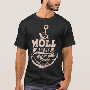 It is a MOLL Thing, You wouldn't understand T-Shirt