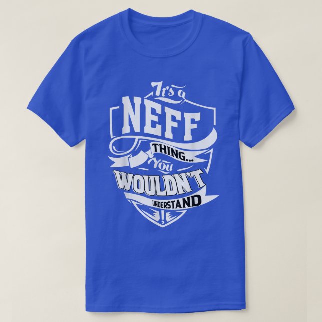 It is a NEFF Thing Gifts  T-Shirt (Design Front)