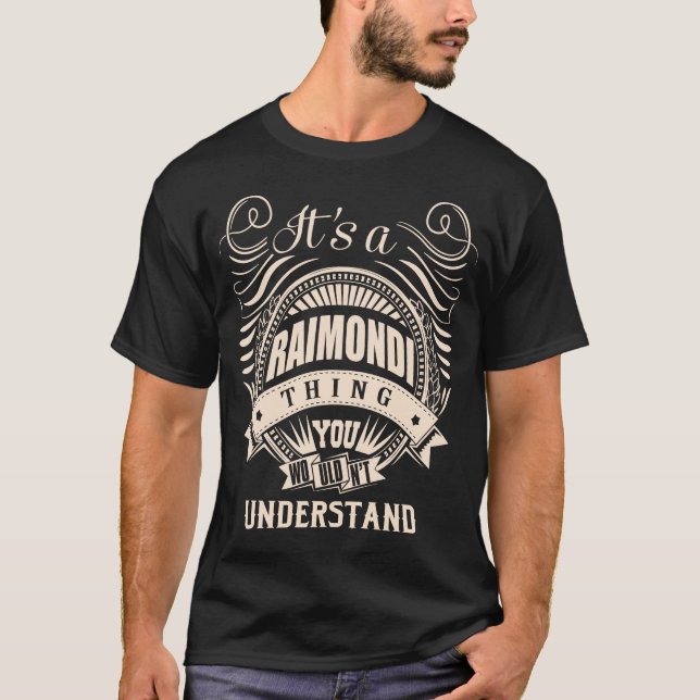 It is a RAIMONDI thing you wouldn't understand T-Shirt (Front)