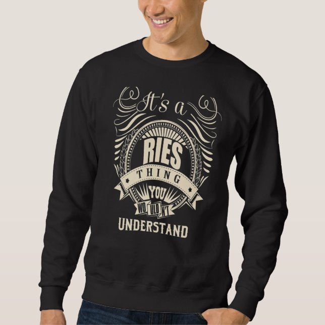 It Is A Ries Thing You Wouldn't Understand   Sweatshirt (Front)
