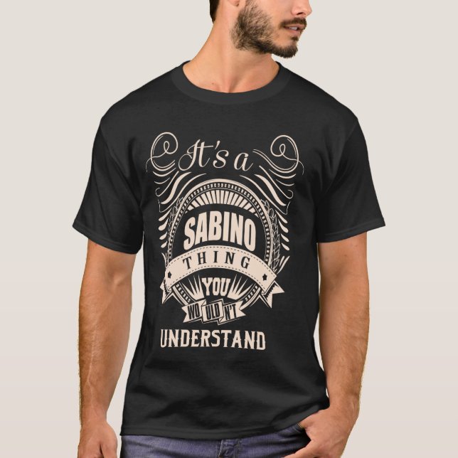 It is a SABINO thing Gifts T-Shirt (Front)