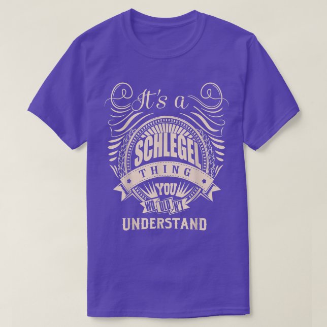 It is a SCHLEGEL Thing You Wouldn't Understand Gif T-Shirt (Design Front)