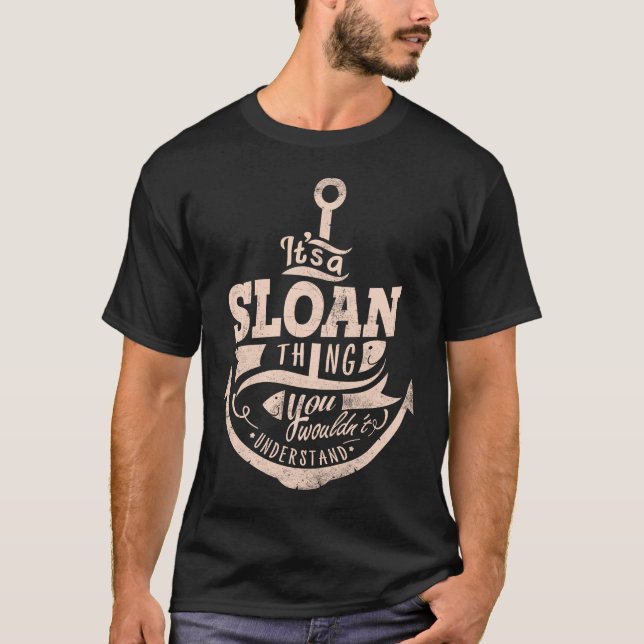 It is a SLOAN Thing, You wouldn't understand T-Shirt (Front)