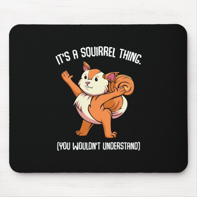It Is A Squirrel Thing You Would Not Understand Mouse Mat (Front)