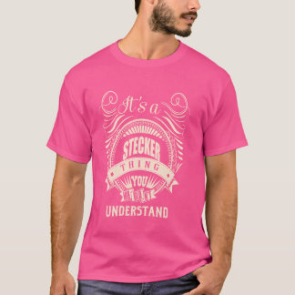 It is a STECKER thing Gifts T-Shirt