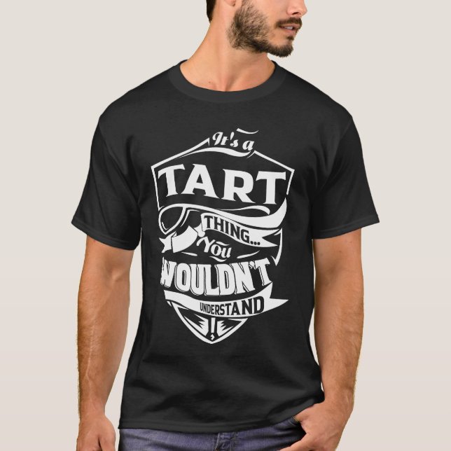 It is a TART thing you wouldn't understand T-Shirt (Front)
