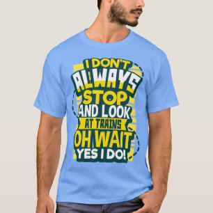 It is a Train Thing T-Shirt