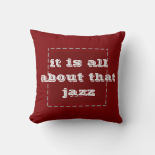 It is all about that jazz - pillow