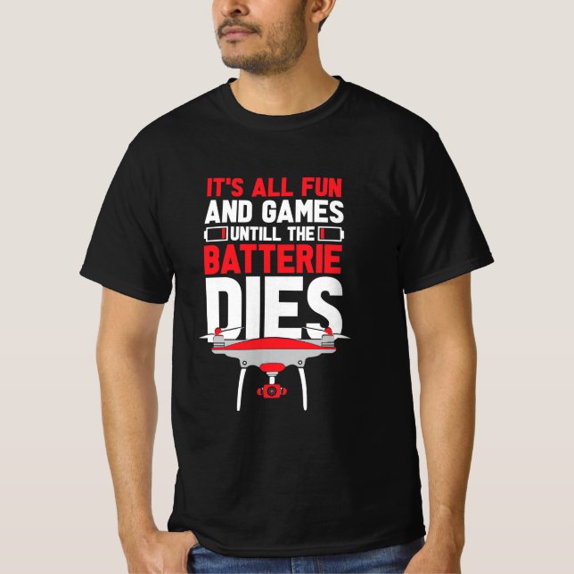 It Is All Fun Drone T-Shirt (Front)