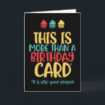 It Is Also Your Present Funny Birthday Card<br><div class="desc">Funny,  humourous and sometimes sarcastic birthday cards for your family and friends. Get this fun card for your special someone. Visit our store for more cool birthday cards.</div>