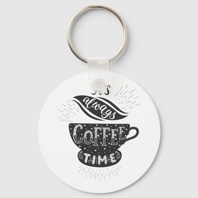 It Is Always Coffee Time Key Ring (Front)