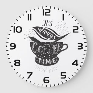 It Is Always Coffee Time Large Clock