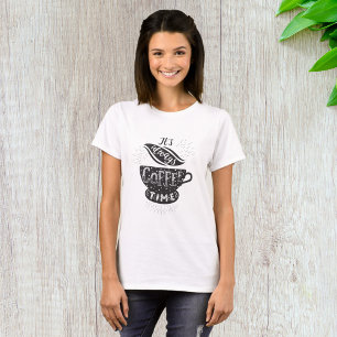 It Is Always Coffee Time T-Shirt